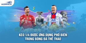 Kèo 1/4 được ứng dụng phổ biến trong bóng đá thể thao