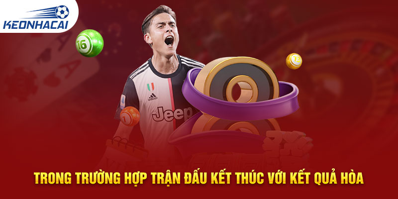 Trong trường hợp trận đấu kết thúc với kết quả hòa