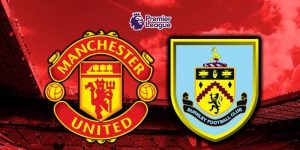 Soi Kèo Man Utd vs Burnley 21h 27/04 - Ngoại Hạng Anh