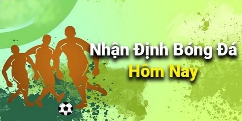 Nhận Định Bóng Đá Là Gì? Giải Mã Những Kèo Bóng Chuẩn