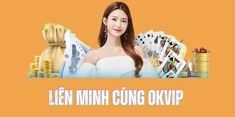 Sự bảo trợ từ Liên Minh OKVIP giúp nhà cái duy trì vị trí số 1 thị trường 