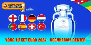 Tứ Kết Euro 2024 - 4 Cặp Đấu Hấp Dẫn Và Khó Lường Nhất