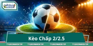 Kèo Chấp 2/2.5: Hiểu Luật Trong 60 Giây, Chọn Cửa Chuẩn Xác